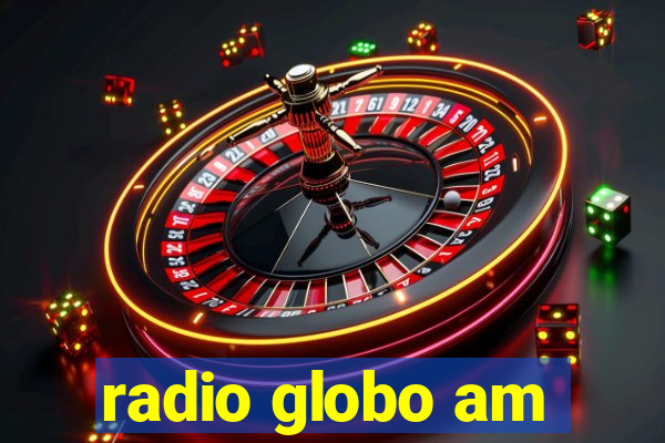 radio globo am